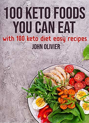 100 Keto Foods You Can Eat: with 100 keto diet easy recipes (English Edition) ダウンロード