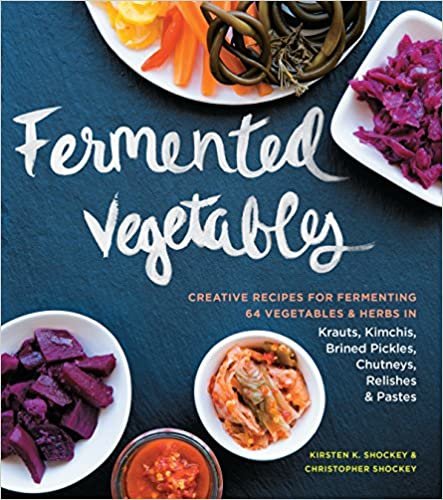 ダウンロード  Fermented Vegetables: Creative Recipes for Fermenting 64 Vegetables & Herbs in Krauts, Kimchis, Brined Pickles, Chutneys, Relishes & Pastes 本