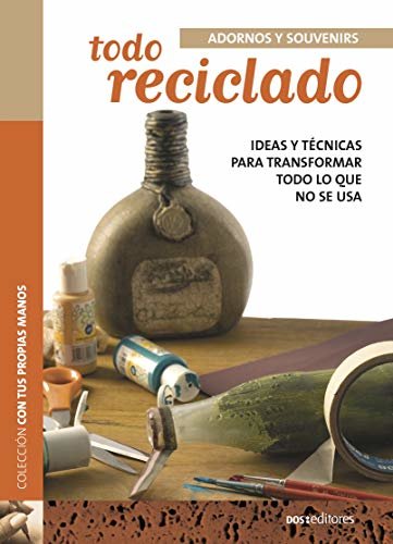 ダウンロード  TODO RECICLADO: ideas y técnicas para transformar todo lo que no se usa (Spanish Edition) 本