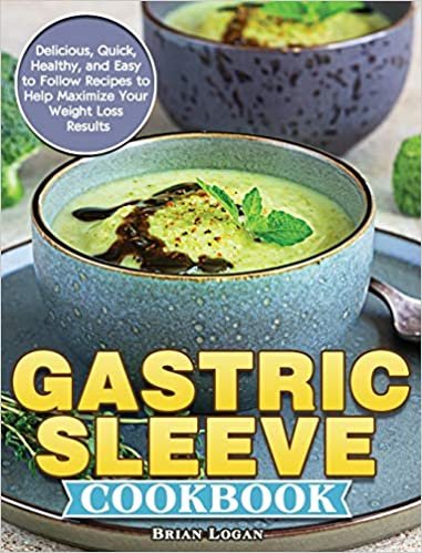 indir Gastric Sleeve Cookbook: Delicious, Quick, Healthy, and Easy to Follow Recipes to Help Maximize Your Weight Loss Results