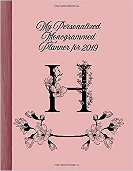 "H" My Personalized Monogrammed Planner for 2019: Elegant, Classy Calendar, Journal, With Pages for Reflection indir