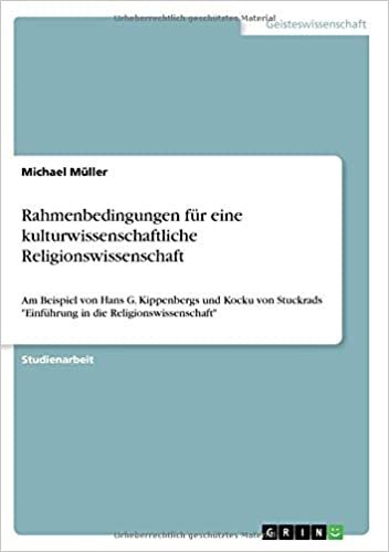 Rahmenbedingungen für eine kulturwissenschaftliche Religionswissenschaft: Am Beispiel von Hans G. Kippenbergs und Kocku von Stuckrads "Einführung in die Religionswissenschaft"