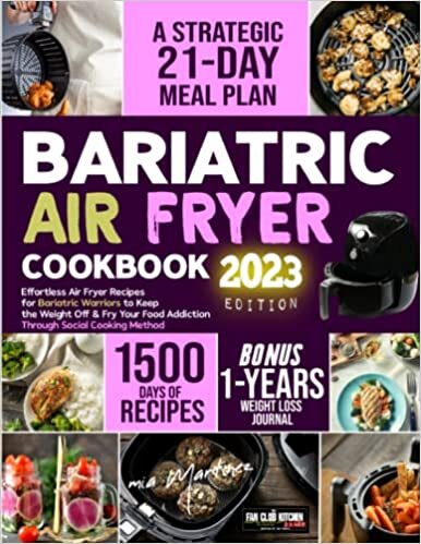 Bariatric Air Fryer Cookbook: Effortless Air Fryer Recipes for Bariatric Warrior to Keep the Weight Off & Fry Your Food Addiction Through Social Cooking Method | 21 Day Meal Plan + Weight Loss Journal ダウンロード