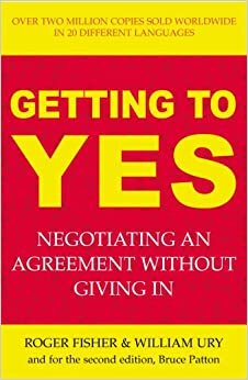 Getting to Yes: Negotiating an Agreement Without Giving In