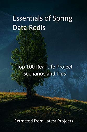 ダウンロード  Essentials of Spring Data Redis: Top 100 Real Life Project Scenarios and Tips: Extracted from Latest Projects (English Edition) 本