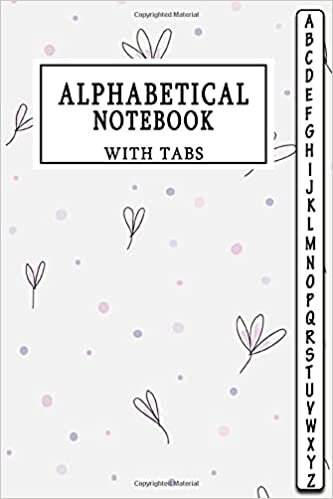 Alphabetical Notebook With Taps: Lined Journal Notebook Organizer with A-Z Tabs Printed, Flower Floral Design with Alphabet Index indir