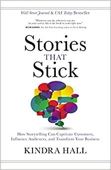 ダウンロード  Stories That Stick: How Storytelling Can Captivate Customers, Influence Audiences, and Transform Your Business 本