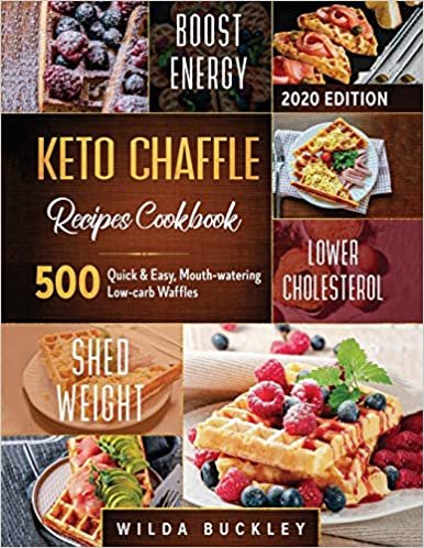indir Keto Chaffle Recipes Cookbook #2020: 500 Quick &amp; Easy, Mouth-watering, Low-Carb Waffles to Lose Weight with taste and maintain your Ketogenic Diet