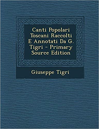 indir Canti Popolari Toscani Raccolti E Annotati Da G. Tigri