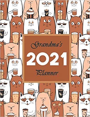 ダウンロード  Grandma's 2021 Planner: Large Yearly, Monthly, Weekly Scheduler Book for Grandmother, Mom, or Mother-in-Law - I Love Cats and Coffee 本
