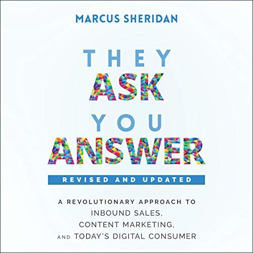 ダウンロード  They Ask, You Answer: A Revolutionary Approach to Inbound Sales, Content Marketing, and Today's Digital Consumer, Revised & Updated 本