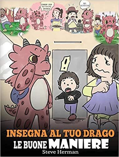 Insegna al tuo drago le buone maniere: (Teach Your Dragon Manners) Una simpatica storia per bambini, per insegnare loro le buone maniere, il rispetto ... di comportarsi. (My Dragon Books Italiano) indir