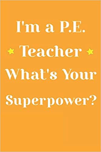 indir I&#39;m a P.E. Teacher, What&#39;s Your Superpower?: P.E. Teacher Gift; Blank Lined Notebook: Lined 110 pages / 6x9 inch / soft matte cover