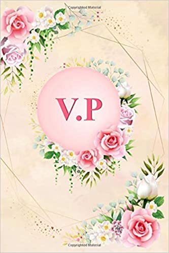 V.P: Elegant Pink Initial Monogram Two Letters V.P Notebook Alphabetical Journal for Writing & Notes, Romantic Personalized Diary Monogrammed Birthday ... Men (6x9 110 Ruled Pages Matte Floral Cover) indir