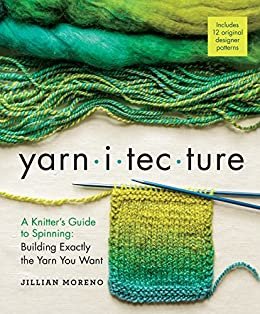 Yarnitecture: A Knitter's Guide to Spinning: Building Exactly the Yarn You Want (English Edition)