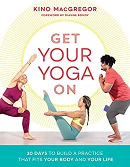 ダウンロード  Get Your Yoga On: 30 Days to Build a Practice That Fits Your Body and Your Life (English Edition) 本