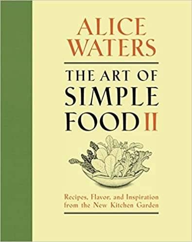 ダウンロード  The Art of Simple Food II: Recipes, Flavor, and Inspiration from the New Kitchen Garden: A Cookbook 本