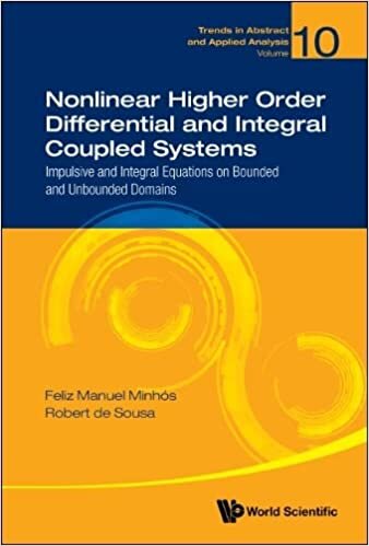 تحميل Nonlinear Higher Order Differential And Integral Coupled Systems: Impulsive And Integral Equations On Bounded And Unbounded Domains