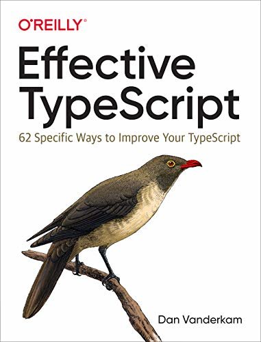 Effective TypeScript: 62 Specific Ways to Improve Your TypeScript (English Edition)