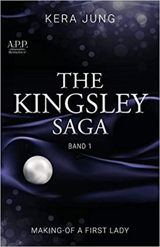 The Kingsley- Saga: MAKING-OF A FIRST LADY