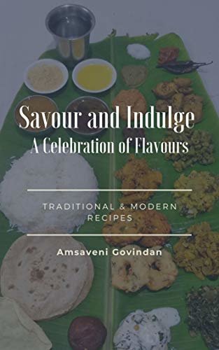 ダウンロード  Savour and Indulge - A Celebration of Flavours: Traditional & Modern Recipes (English Edition) 本