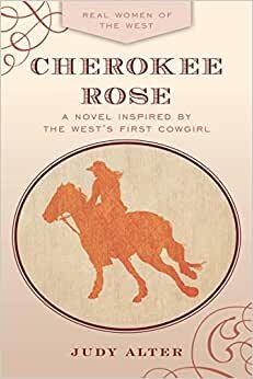 تحميل Cherokee Rose: A Novel Inspired by the West’s First Cowgirl