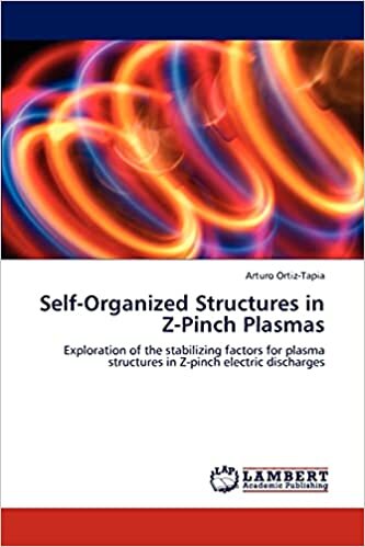 indir Self-Organized Structures in Z-Pinch Plasmas: Exploration of the stabilizing factors for plasma structures in Z-pinch electric discharges