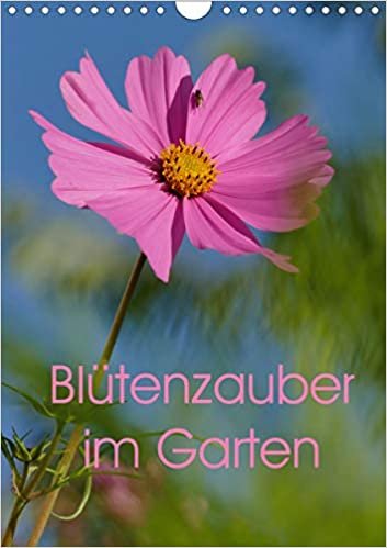 Bluetenzauber im Garten (Wandkalender 2021 DIN A4 hoch): Gartenblumen in all ihrer Bluetenpracht (Monatskalender, 14 Seiten )