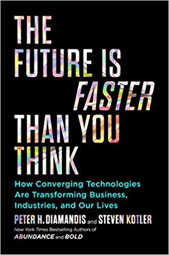 تحميل The Future Is Faster Than You Think: How Converging Technologies Are Transforming Business, Industries, and Our Lives (Exponential Technology)
