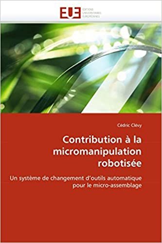 indir Contribution à la micromanipulation robotisée: Un système de changement d&#39;outils automatique pour le micro-assemblage (Omn.Univ.Europ.)
