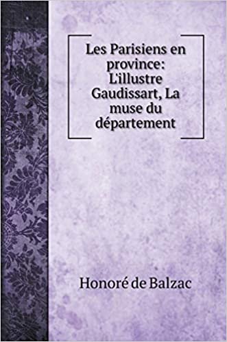 Les Parisiens en province: L'illustre Gaudissart, La muse du département indir