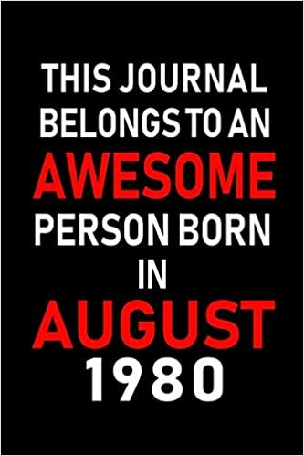 indir This Journal belongs to an Awesome Person Born in August 1980: Blank Lined Born In August with Birth Year Journal Notebooks Diary as Appreciation, ... gifts. ( Perfect Alternative to B-day card )