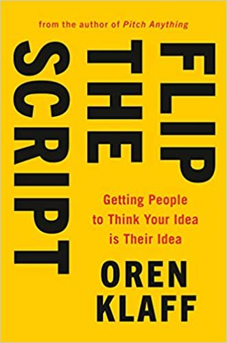 ダウンロード  Flip the Script: Getting People to Think Your Idea Is Their Idea 本