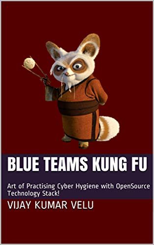 ダウンロード  Blue Teams Kung Fu: Art of practising cyber hygiene with OpenSource Technology Stack! (English Edition) 本