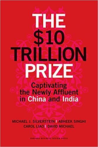 Michael J. Silverstein The $10 Trillion Prize: Captivating the Newly Affluent in China and India تكوين تحميل مجانا Michael J. Silverstein تكوين