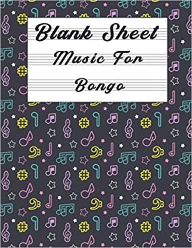 Blank Sheet Music For Bongo: Music Manuscript Paper, Clefs Notebook, composition notebook, Blank Sheet Music Compositio for girl (8.5 x 11 IN) 110 Pages,110 full staved sheet, music sketchbook, Composition Books Gifts | gifts Standard for students / Prof