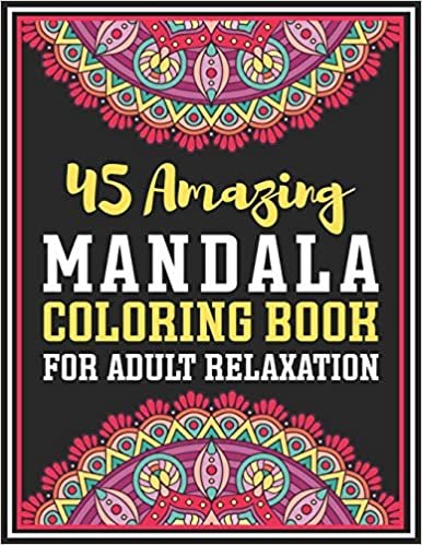 تحميل 45 Amazing Mandala Coloring Book For Adult Relaxation: Color to Relax, Create and Stress Relieving and Relaxation