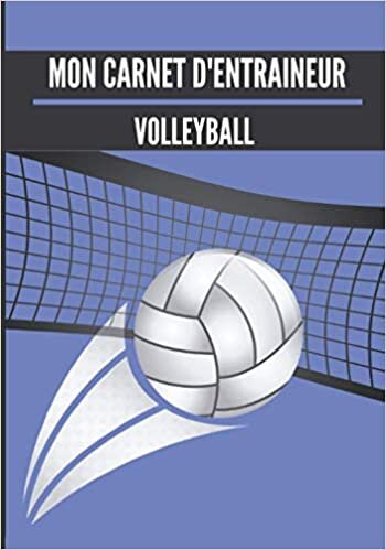 Mon carnet d’entraineur : Volleyball.: Cahier d’entrainement pour coach de Volleyball | Fiches Tactiques à remplir | Cadeau idéal pour les entraineurs | 18 x 25cm, 125 pages. indir