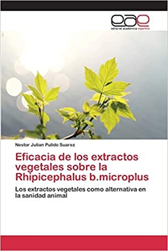indir Eficacia de los extractos vegetales sobre la Rhipicephalus b.microplus: Los extractos vegetales como alternativa en la sanidad animal