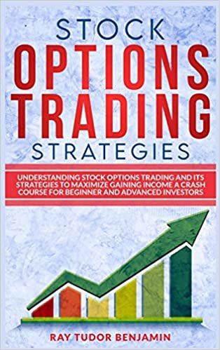 indir Stock Options Trading Strategies: Understanding Stock Options Trading and Its Strategies to Maximize Gaining Income. a Crash Course for Beginner and Advanced Investors