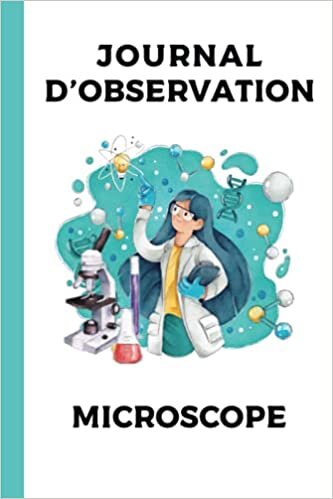 Journal d'observation Microscope: 119 fiches pour vos projets au microscope | Journal d'observations | Fiches d'analyses | Carnet pour noter les projets | Débutants et professionnels indir