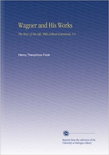 indir Wagner and His Works: The Story of His Life, With Critical Comments, V.2