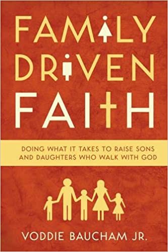 Family Driven Faith: Doing What It Takes to Raise Sons and Daughters Who walk with God Voddie T Baucham jr indir