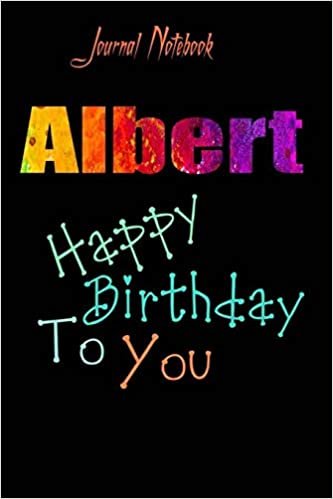 Albert: Happy Birthday To you Sheet 9x6 Inches 120 Pages with bleed - A Great Happybirthday Gift