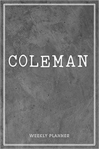 Coleman Weekly Planner: Appointment To-Do Lists Undated Journal Personalized Personal Name Notes Grey Loft Art For Men Teens Boys & Kids Teachers Student School Supplies Gifts