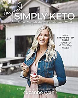 ダウンロード  Beyond Simply Keto: Shifting Your Mindset and Realizing Your Worth, with a Step-by-Step Guide to Keto and 100+ Easy Recipes (English Edition) 本
