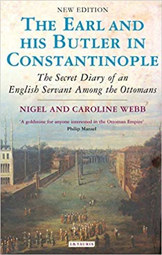 Earl and His Butler in Constantinople : The Secret Diary of an English Servant Among the Ottomans indir