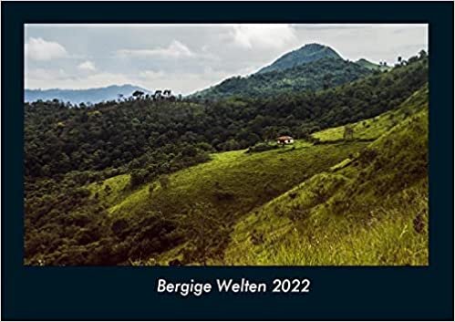 Bergige Welten 2022 Fotokalender DIN A4: Monatskalender mit Bild-Motiven aus Fauna und Flora, Natur, Blumen und Pflanzen ダウンロード