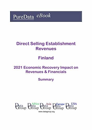 Direct Selling Establishment Revenues Finland Summary: 2021 Economic Recovery Impact on Revenues & Financials (English Edition)