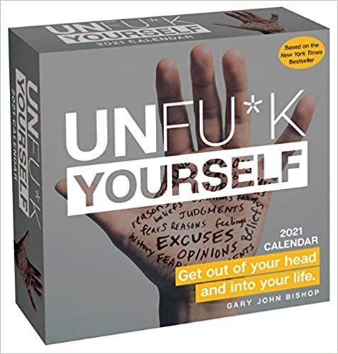 Unfu*k Yourself 2021 Day-to-Day Calendar: Get Out of Your Head and into Your Life ダウンロード